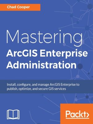 cover image of Mastering ArcGIS Enterprise Administration
